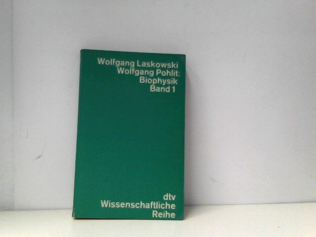 Biophysik I - Laskowski, Wolfgang und Wolfgang Pohlit