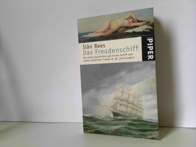 Das Freudenschiff: Die wahre Geschichte von einem Schiff und seiner weiblichen Fracht im 18. Jahrhundert - Rees, Sian