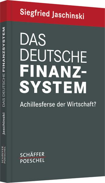 Das deutsche Finanzsystem Achillesferse der Wirtschaft? - Jaschinski, Siegfried