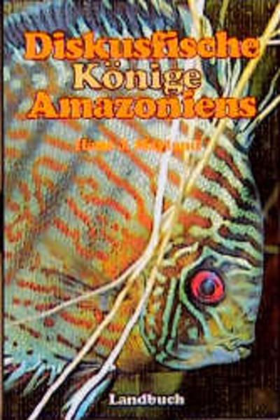Diskusfische - Könige Amazoniens - Mayland, Hans J