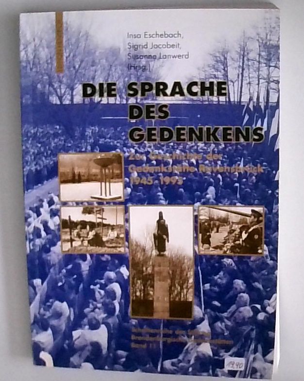 Die Sprache des Gedenkens - Zur Geschichte der Gedenkstätte Ravensbrück 1945 - 1995 - Insa, Eschebach, Jacobeit Sigrid und Lanwerd Susanne