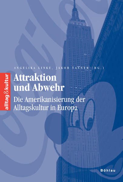 Attraktion und Abwehr Die Amerikanisierung der Alltagskultur in Europa - Scholz, Arno, Kaspar Maase und Jakob Tanner
