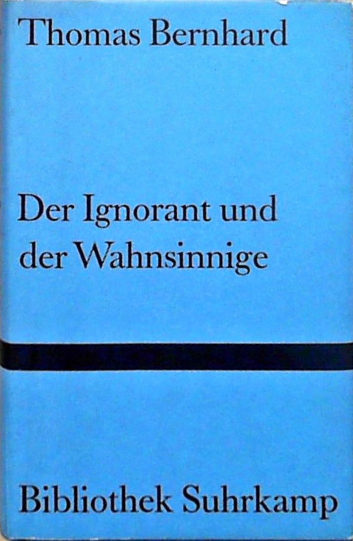 Der Ignorant und der Wahnsinnige Stück - Bernhard, Thomas