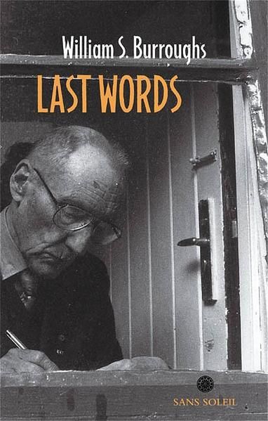 Last Words: Hrsg. u. Einl. v. James Grauerholz. Buch. - Burroughs, William S, James Grauerholz  und Walter Hartmann