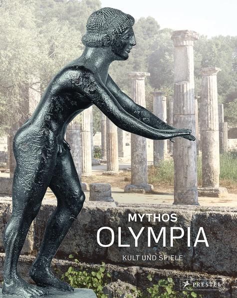 Mythos Olympia: Kult und Spiele - Antike Kult und Spiele - Antike - Wolf-Dieter Heilmeyer, Wolf-Dieter, Hans-Joachim Gehrke  und Georgia E. Hatzi