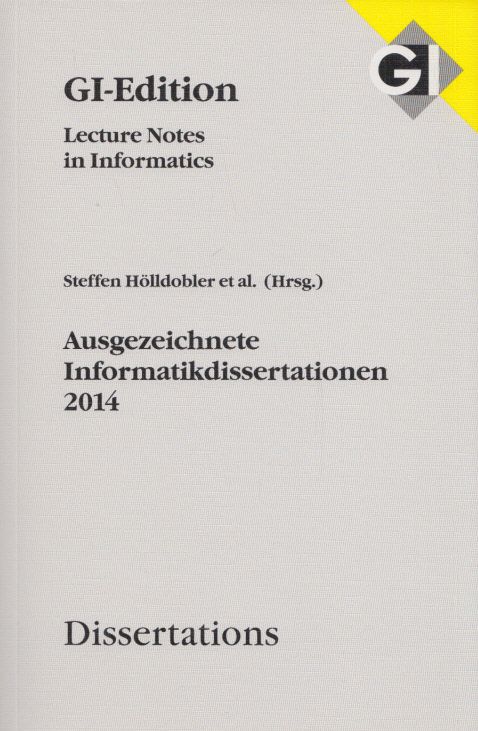 Ausgezeichnete Informatikdissertationen 2014. (= GI-Edition - Lecture Notes in Informatics, Band 15). - Hölldobler, Steffen et al. (Hg.)