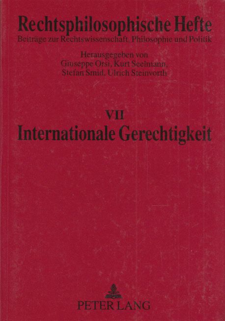 Rechtsphilosophische Hefte, Band VII: Internationale Gerechtigkeit. - Orsi, Giuseppe, Kurt Seelmann, Stefan Smid (Hg.) u. a.