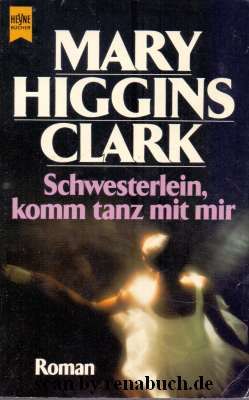 Schwesterlein, komm tanz mit mir - Roman, Erzählung - Clark, Mary Higgins