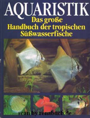 Aquaristik Das große Handbuch der tropischen Süßwasserfische - van Ramshorst, J. D.