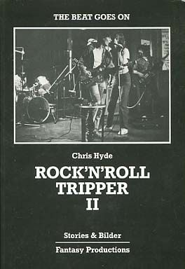 Rock'n'Roll-Tripper : Stories & Bilder   Teil: II ( 2, ) The beat goes on - Hyde, Chris [Verfasser]