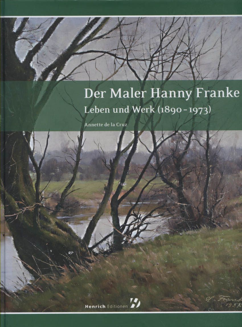Der Maler Hanny Franke : Leben und Werk (1890 - 1973).[inkl.dazugehöriger CD-ROM, gänzlich unbenutzt] [Hrsg.: Magistrat der Stadt Eschborn, Stadtarchiv/Museum] - Cruz, Annette de la