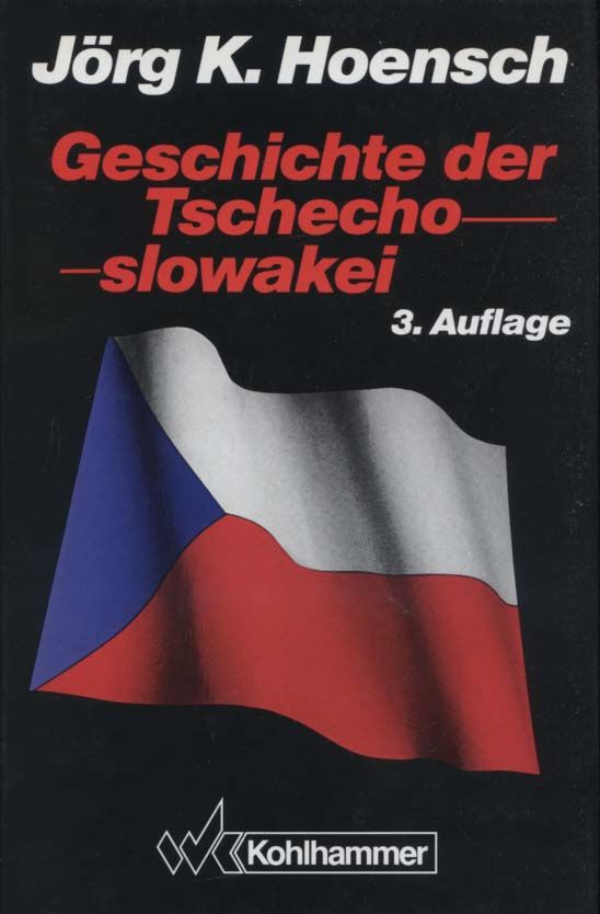 Geschichte der Tschechoslowakei. Jörg K. Hoensch - Hoensch, Jörg K. und Jörg K. Hoensch