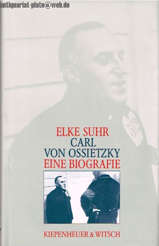Carl von Ossietzky. Eine Biografie. - Suhr, Elke