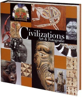 Civilizations. Art and Photography. Civilizations Art & Fotografie. Beschavingen Kunst en fotografie. - Diverse.
