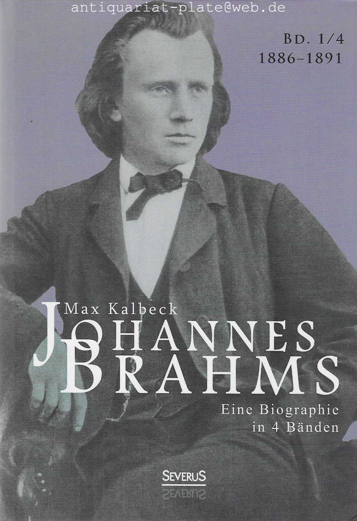 Johannes Brahms. Eine Biographie in vier Bänden. 4. Band, 1. Halbband (1886-1891) 4. Band. 2. Halbband (1891-1897). Zwei Halbbände in einem Band. - Kalbeck, Max