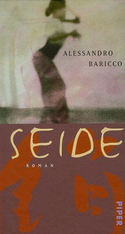 Seide : Roman. Alessandro Baricco. Aus dem Ital. von Karin Krieger - Baricco, Alessandro (Verfasser)