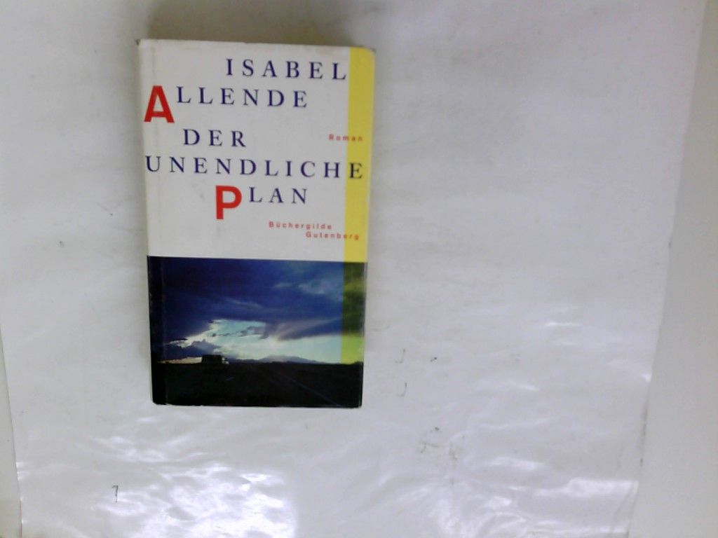 Der unendliche Plan : Roman. Isabel Allende. Aus dem Span. von Lieselotte Kolanoske - Allende, Isabel (Verfasser)