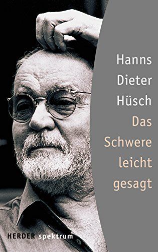 Das Schwere leicht gesagt (HERDER spektrum) - Seidel, Uwe und Hanns Dieter Hüsch
