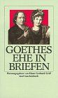 Goethes Ehe in Briefen der Briefwechsel zwischen Goethe und Christiane Vulpius 1792 - 1816 - Goethe, Johann Wolfgang von, Christiane von Goethe  und J. W. von Goethe