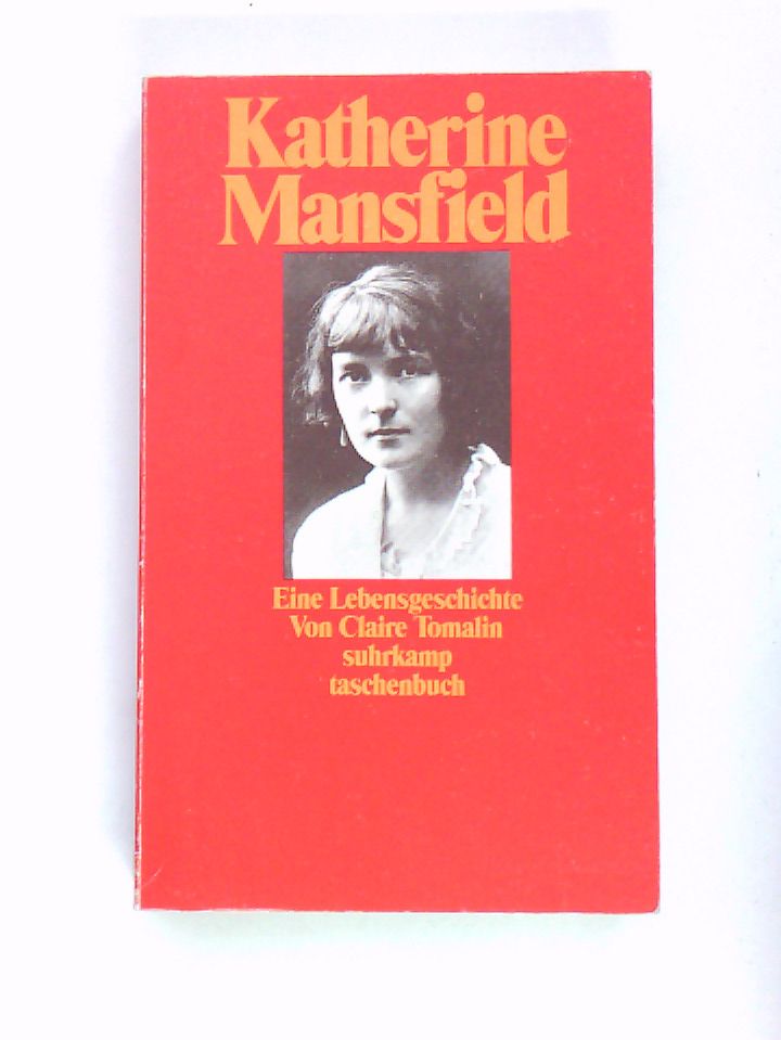 Katherine Mansfield eine Lebensgeschichte - Tomalin, Claire und Eike Schönfeld