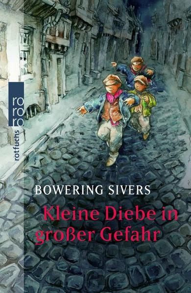 Kleine Diebe in großer Gefahr Bowering Sivers. Aus dem Engl. von Christiane Steen - Steen, Christiane und Bowering Sivers