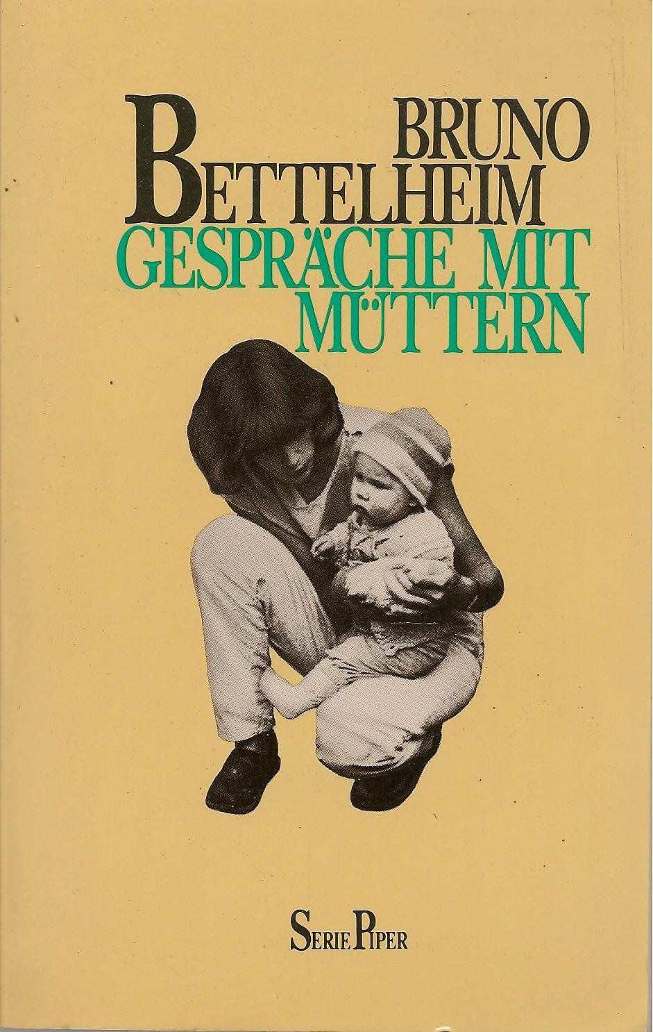 Gespräche mit Müttern. Bruno Bettelheim. Aus d. Amerikan. von Friedrich Griese - Bettelheim, Bruno und Friedrich Griese