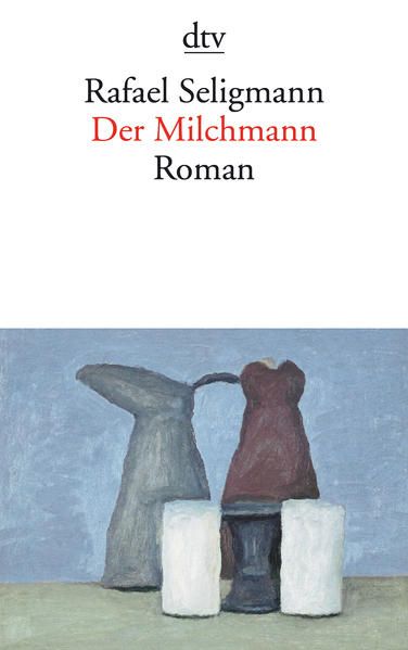 Der Milchmann: Roman Roman - Seligmann, Rafael