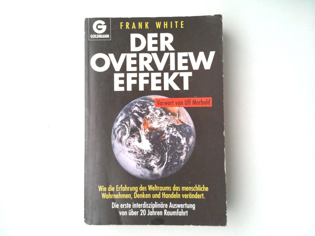Der Overview Effekt Wie die Erfahrung des Weltraums das menschliche Wahrnehmen, Denken und Handeln verändert - White, Frank