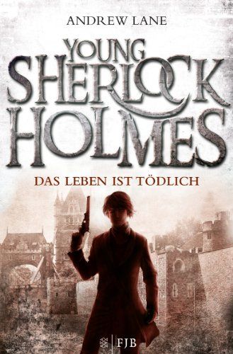 Young Sherlock Holmes 2 : Das Leben ist tödlich. - Lane, Andrew und Christian (Übers.) Dreller