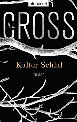 Kalter Schlaf : Roman. Dt. von Wulf Bergner / Blanvalet ; 37991 - Cross, A. J. und Wulf (Übers.) Bergner
