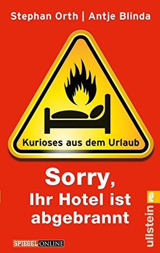 Sorry, Ihr Hotel ist abgebrannt : Kurioses aus dem Urlaub. Antje Blinda. Mit Cartoons von Hauck & Bauer / Ullstein ; 37410; Spiegel online - Orth, Stephan und Antje Blinda