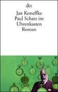 Paul Schatz im Uhrenkasten : Roman. dtv ; 13033 - Koneffke, Jan