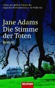 Die Stimme der Toten : Roman. Aus dem Engl. von Karin Dufner / Goldmann  45708 - Adams, Jane