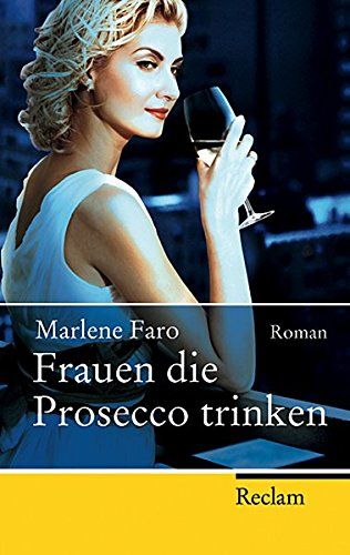 Frauen die Prosecco trinken : Roman. Reclam Taschenbuch ; Nr. 20024 - Faro, Marlene