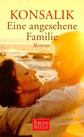Eine angesehene Familie : Roman. Konsalik / Goldmann ; 55295 : Portobello - Konsalik, Heinz G.