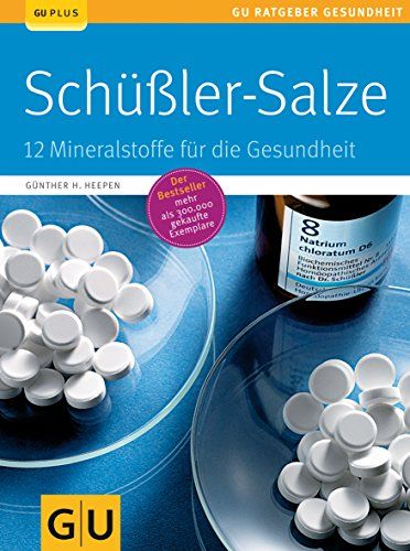 Schüßler-Salze : [12 Mineralstoffe für die Gesundheit]. Günther H. Heepen / GU plus; GU-Ratgeber Gesundheit - Heepen, Günther H. (Verfasser)