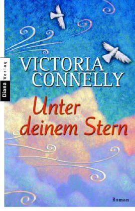 Unter deinem Stern : Roman. Victoria Connelly. Aus dem Engl. von Charlotte Breuer - Connelly, Victoria (Verfasser)