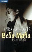Bella Mafia : Roman. Lynda LaPlante. Aus dem Amerikan. von Sabine Schulte / Goldmann  42808 - La Plante, Lynda (Verfasser)