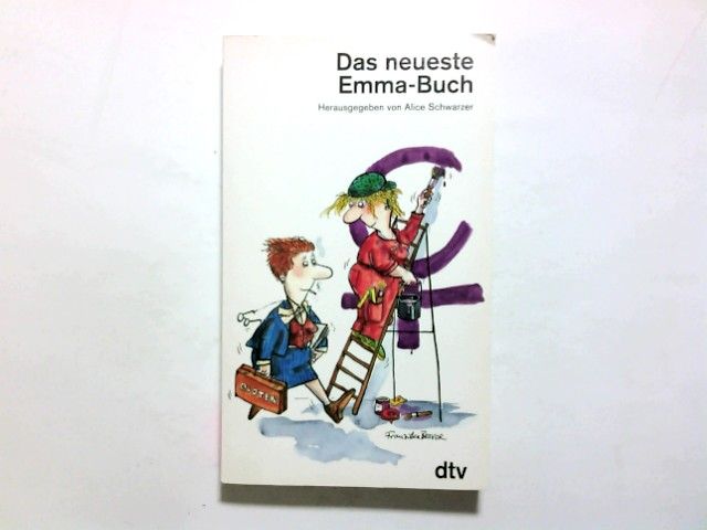 Das neueste Emma-Buch. hrsg. und eingeleitet von Alice Schwarzer. Mit Zeichn. von Franziska Becker / dtv  11375 - Schwarzer, Alice (Herausgeber)