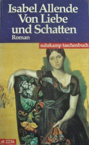 Von Liebe und Schatten : Roman. Isabel Allende. Aus dem Span. von Dagmar Ploetz / Suhrkamp Taschenbuch  2236 - Allende, Isabel (Verfasser)
