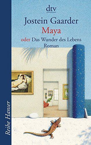 Maya oder das Wunder des Lebens : Roman. Jostein Gaarder. Aus dem Norweg. von Gabriele Haefs / dtv ; 62210 : Reihe Hanser - Gaarder, Jostein (Verfasser)