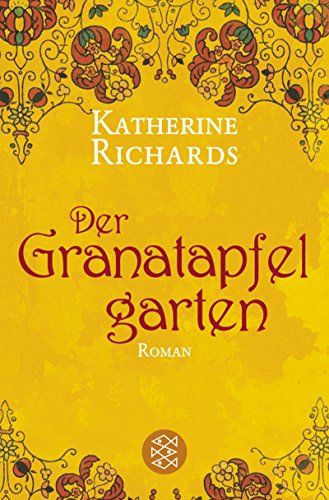 Der Granatapfelgarten : Roman. Katherine Richards. Aus dem Amerikan. von Marion Balkenhol / Fischer ; 17579 - Richards, Katherine (Verfasser) und Marion (Übersetzer) Balkenhol