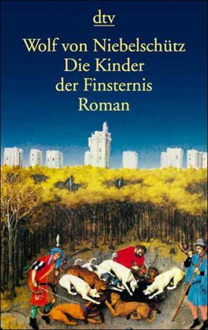 Die Kinder der Finsternis : Roman. Wolf von Niebelschütz / dtv ; 12030 - Niebelschütz, Wolf von (Verfasser)