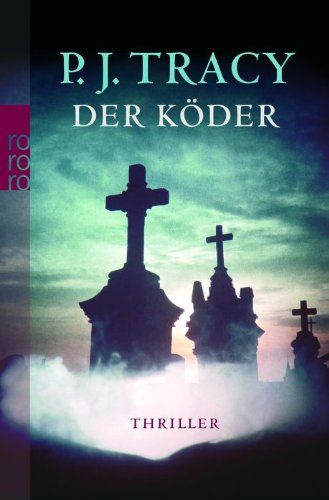 Der Köder : Thriller. P. J. Tracy. Dt. von Teja Schwaner / Rororo ; 23811 - Tracy, P. J. (Verfasser)