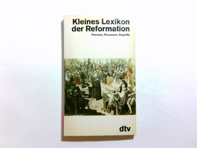 Kleines Lexikon der Reformation : Themen, Personen, Begriffe. von Dietmar Pertsch ... / dtv ; 3260 - Pertsch, Dietmar (Verfasser)