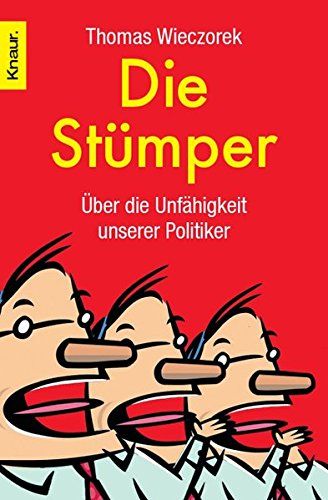 Die Stümper : über die Unfähigkeit unserer Politiker. Thomas Wieczorek / Knaur ; 77804 - Wieczorek, Thomas (Verfasser)