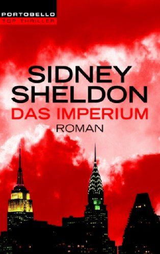 Das Imperium : Roman. Sidney Sheldon. Aus dem Amerikan. von Wulf Bergner / Goldmann ; 55491 : Portobello : Top-Thriller - Sheldon, Sidney (Verfasser)