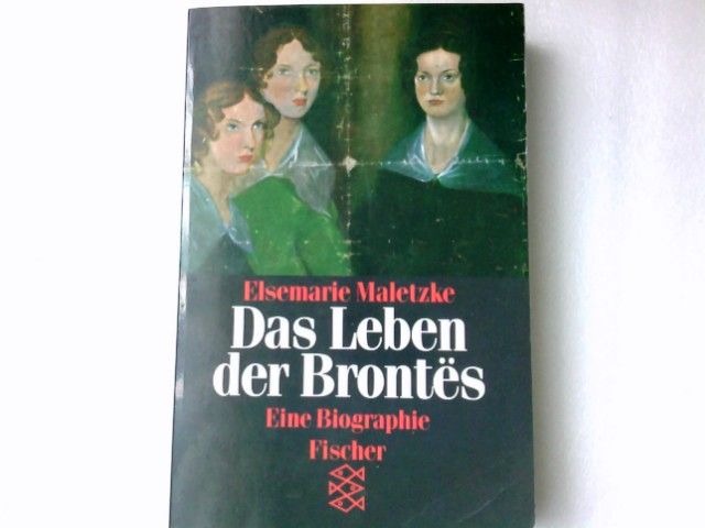 Das Leben der BronteÍüs : eine Biographie. Fischer ; 10785 - Maletzke, Elsemarie