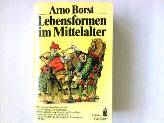 Lebensformen im Mittelalter. [Kt.: Jean Claude Lézin] / Ullstein-Bücher ; Nr. 34004 : Ullstein-Sachbuch - Borst, Arno