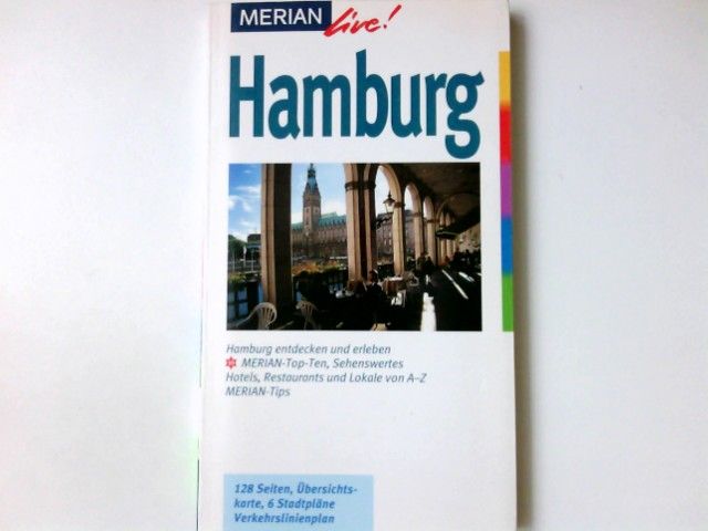 Hamburg : [Hamburg entdecken und erleben ; Merian-Top-Ten, Sehenswertes, Hotels, Restaurants und Lokale von A-Z ; Merian-Tips]. Merian live! - Bohlmann-Modersohn, Marina